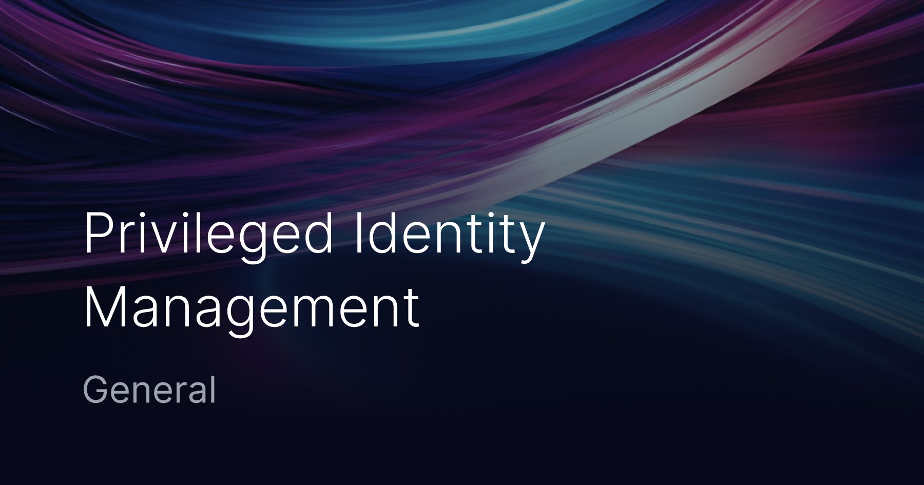 Privileged Identity Management (PIM): A Brief Guide