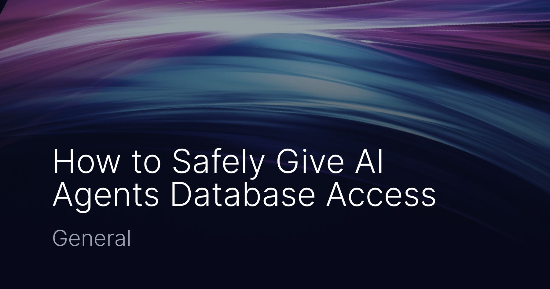 How to Safely Give AI Agents Database Access